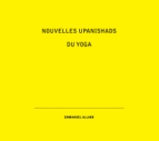 Emmanuel Allard - Nouvelles Upanishads du Yoga
