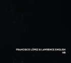 Francisco López & Lawrence English - HB